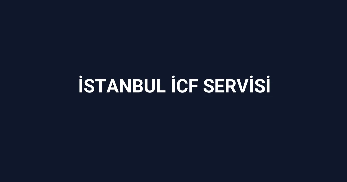 İstanbul İcf Servisi